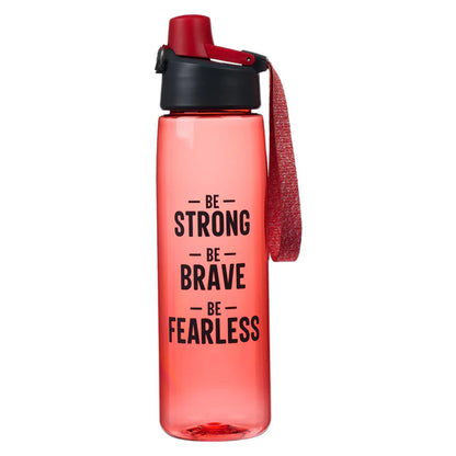 Be Strong; Be Brave; Be Fearless; Red Plastic Water Bottle; Neriah’s Light