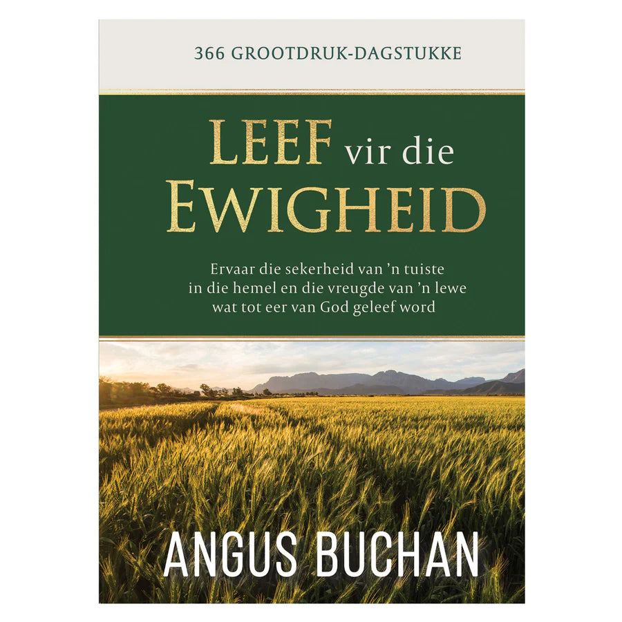 Leef vir die Ewigheid Dagstukkies | Grootdruk Hardeband deur Angus Buchan