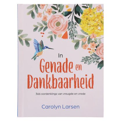 In Genade en Dankbaarheid: 366 Oordenkings van Vreugde en Vrese (Hardeband)