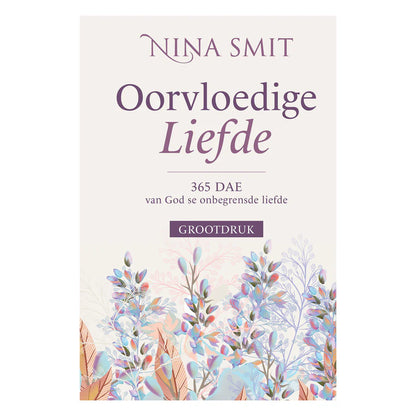 Oorvloedige Liefde Dagstukkies | Nina Smit Grootdruk Hardeband